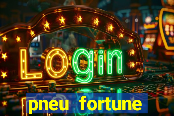 pneu fortune reclame aqui